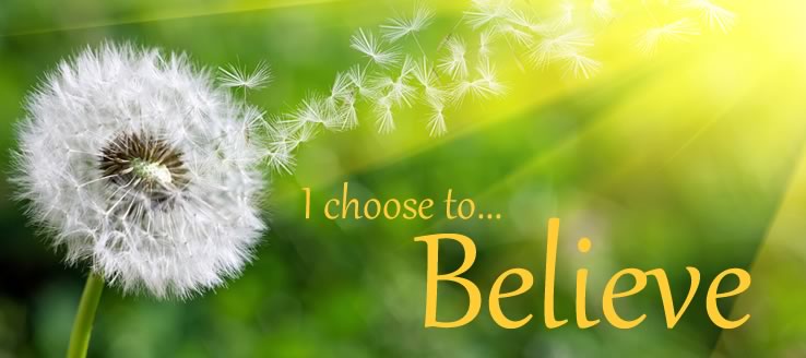 I choose to believe